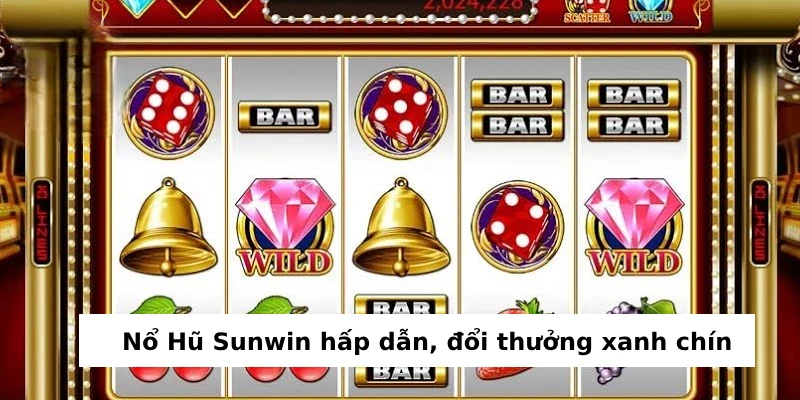 Nổ Hũ Sunwin Với Jackpot Đỉnh – Thưởng Đến 2 Tỷ Đồng